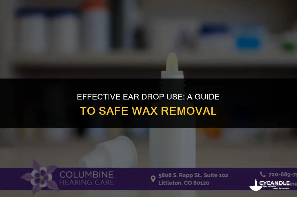 how to use ear drops for wax