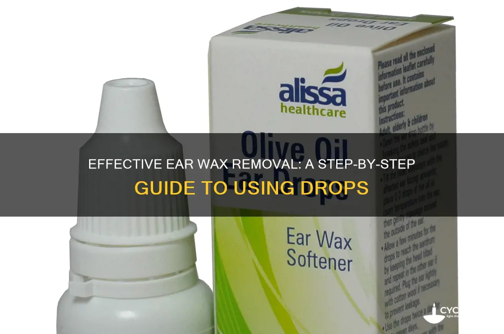 how to use ear wax removal drops