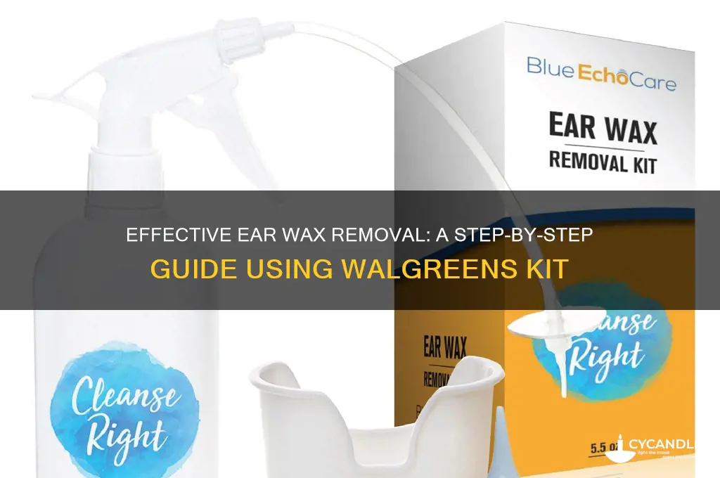 how to use ear wax removal kit walgreens