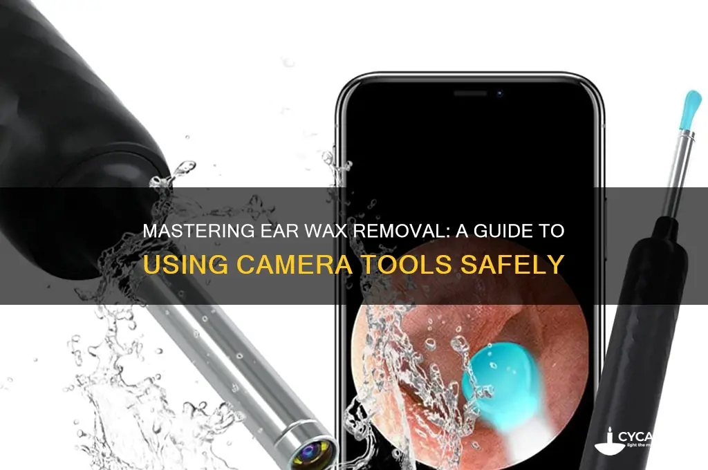 how to use ear wax removal tool camera