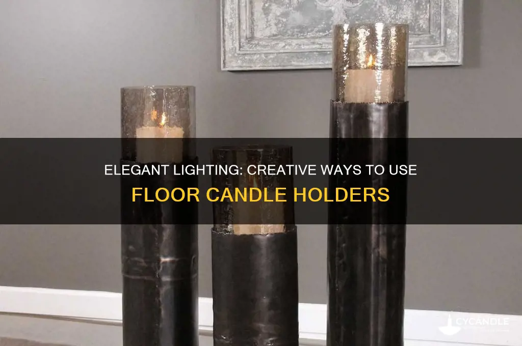 how to use floor candle holders