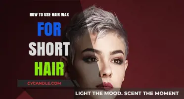 Styling Short Hair with Wax: A Complete Guide