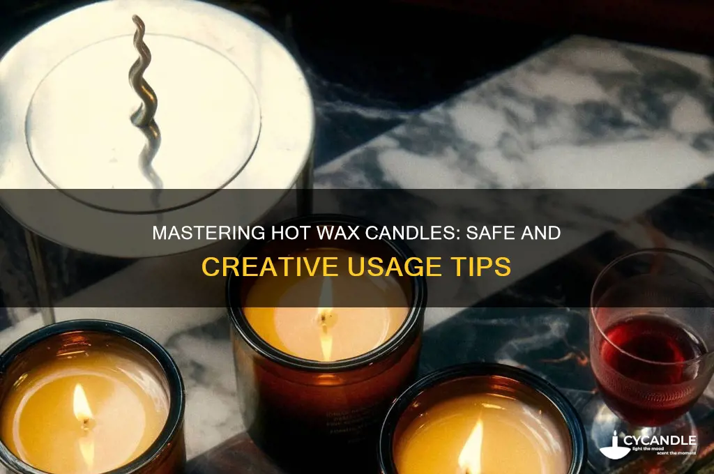 how to use hot wax candles
