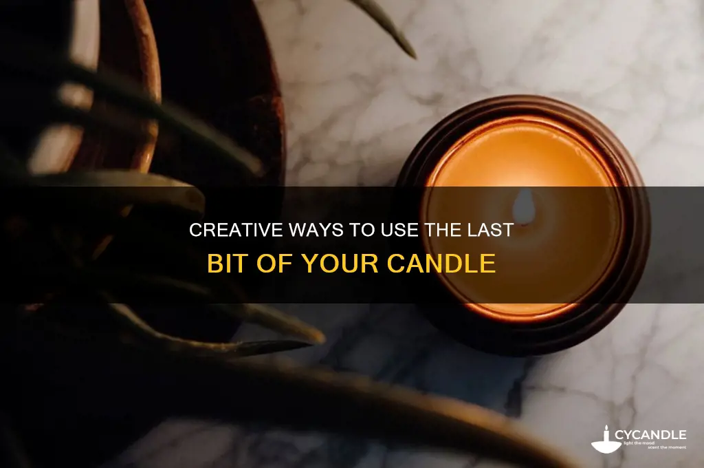 how to use last bit of candle
