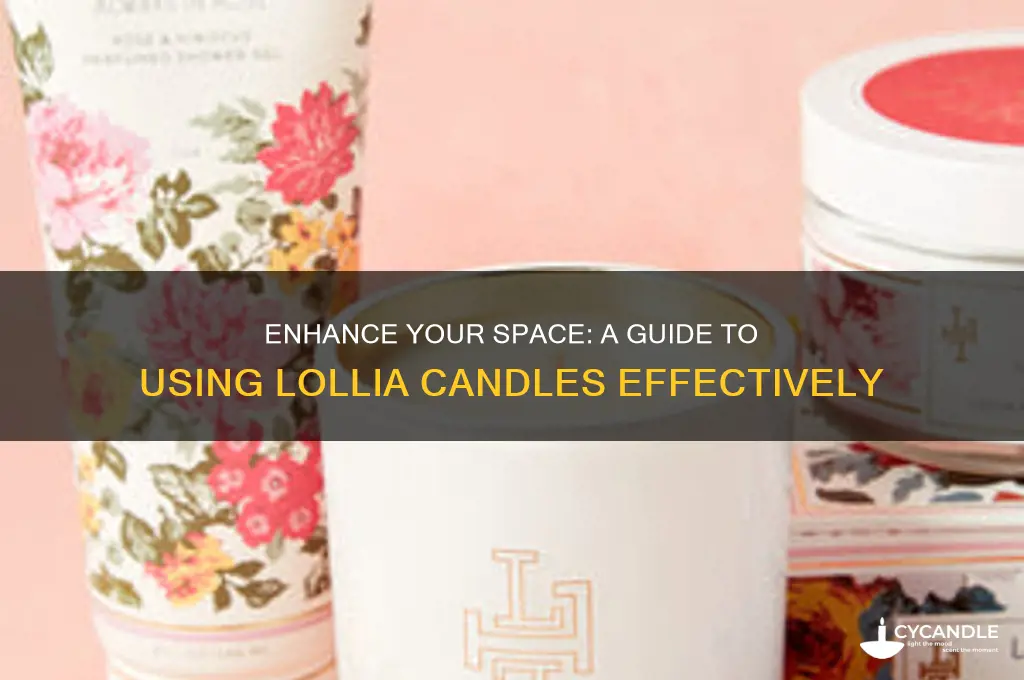 how to use lollia candles