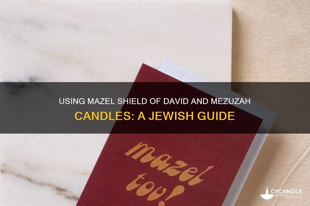 how to use mazel shield of david and mezuzah candle