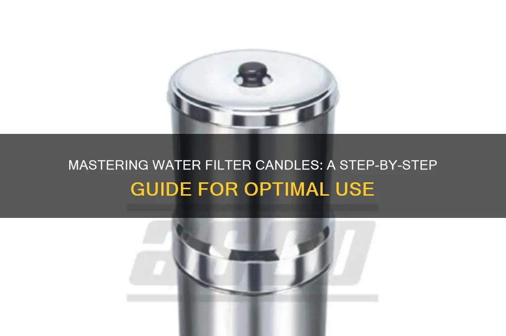 how to use new water filter candles