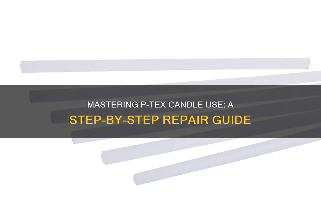 how to use p-tex candle