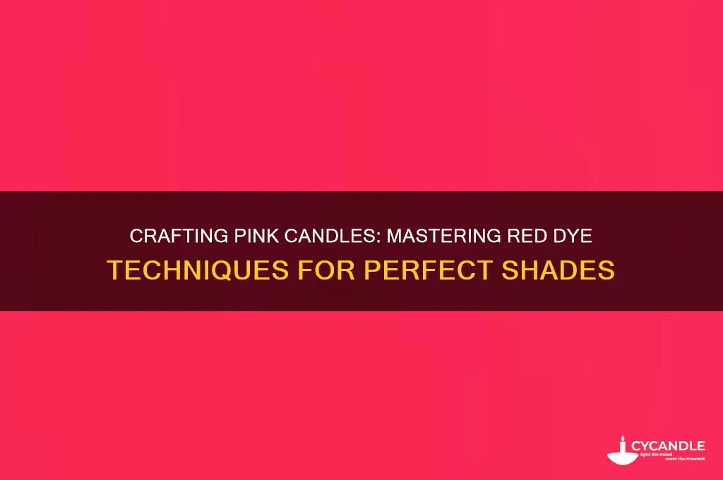 how to use red dye to make a pink candle