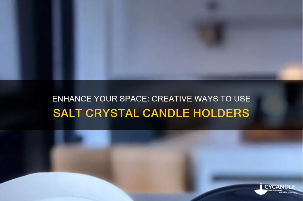 how to use salt crystal candle holder