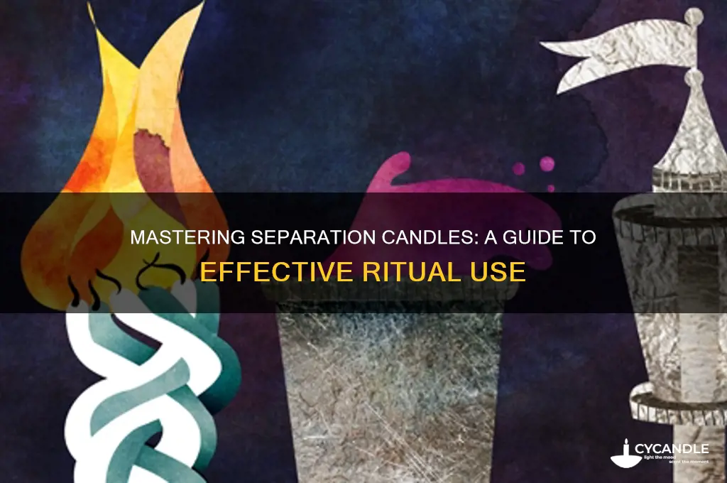 how to use separation candle