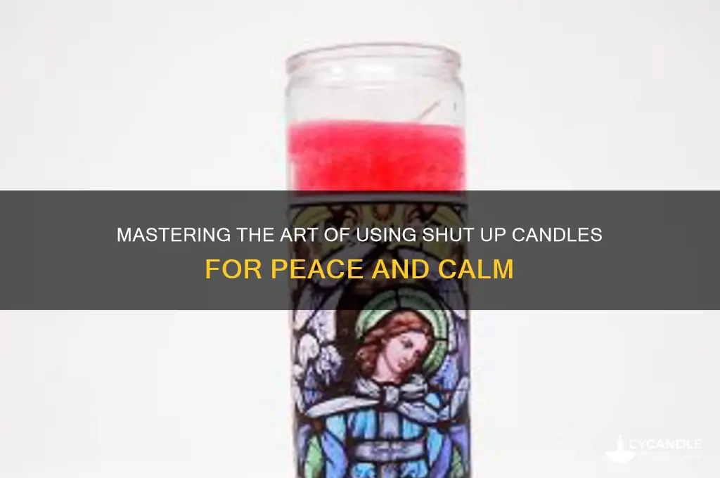 how to use shut up candle