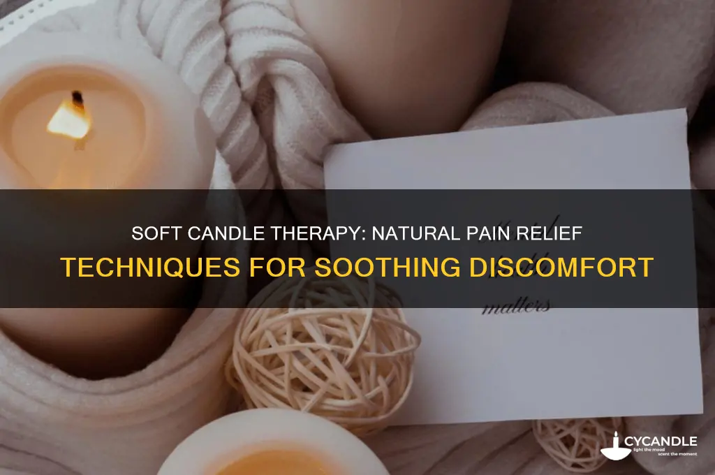 how to use soft candle for pain