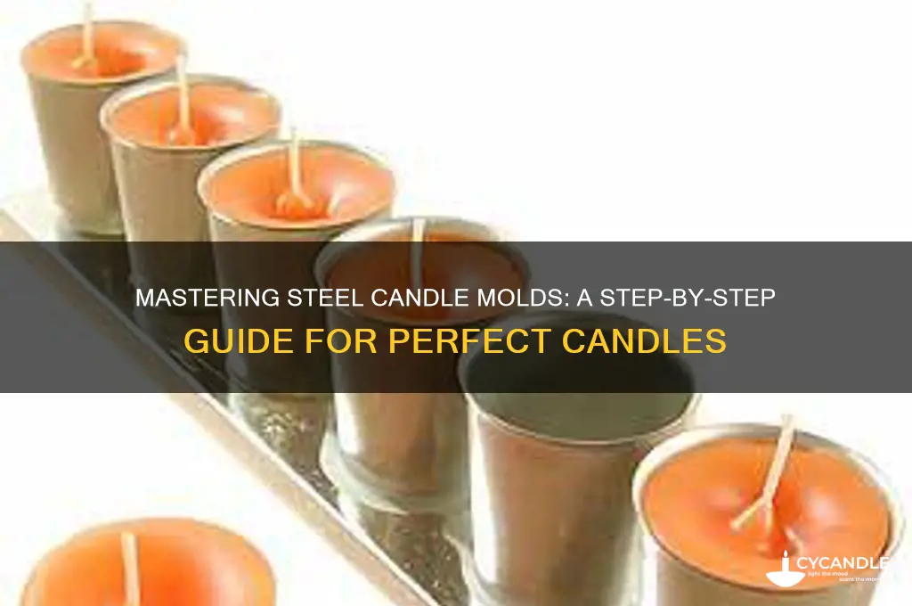 how to use steel candle molds