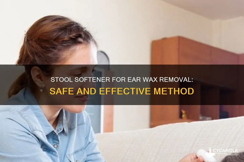 how to use stool softener for ear wax removal
