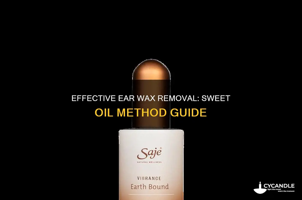 how to use sweet oil for ear wax removal