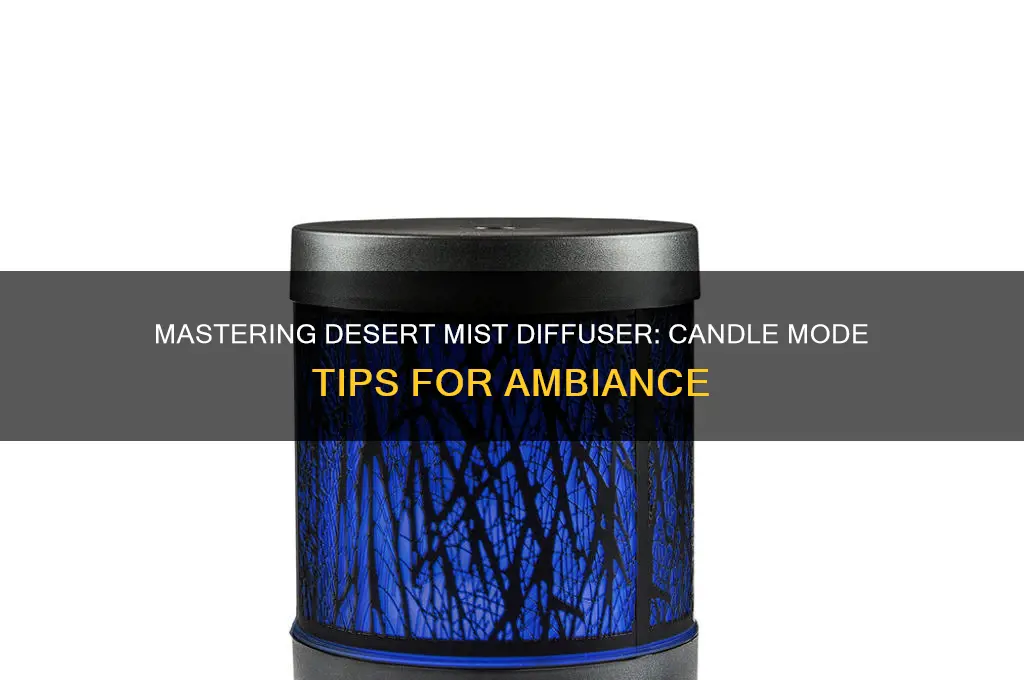 how to use the desert mist candle mode
