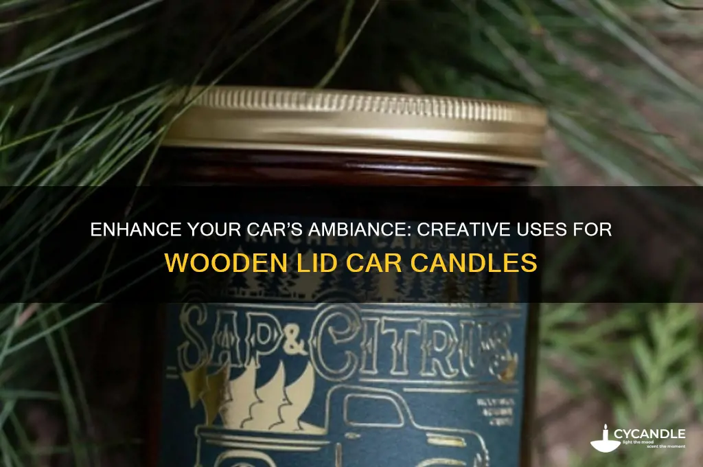 how to use the wooden lid in your car candles