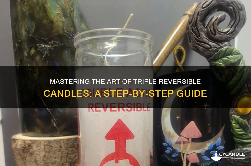 how to use tripple reversable candle