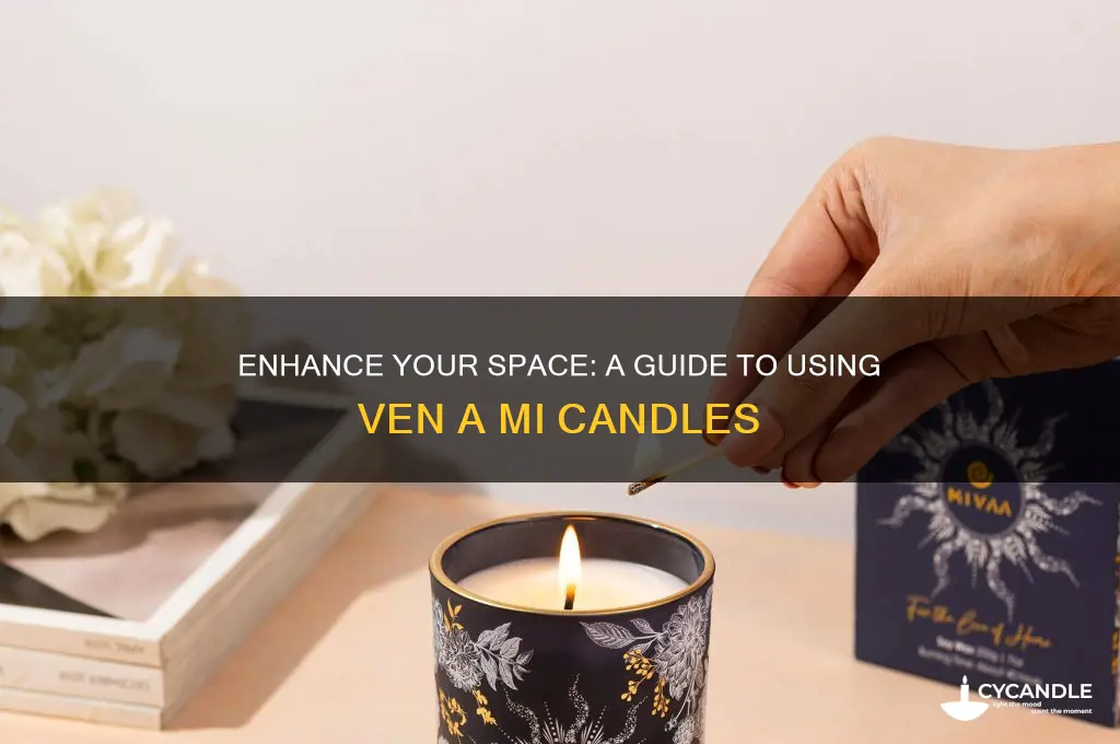 how to use ven a mi candle