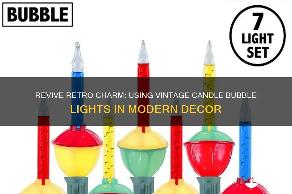 how to use vintage candle bubble lights