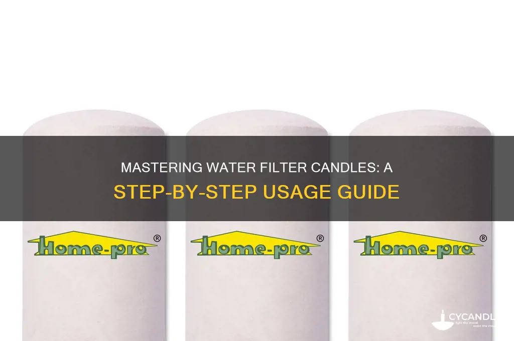 how to use water filter candle