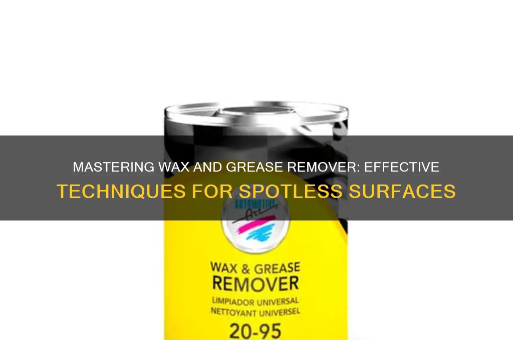 how to use wax and grease remover