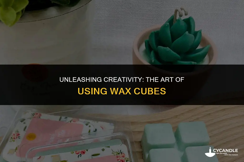 how to use wax cubes