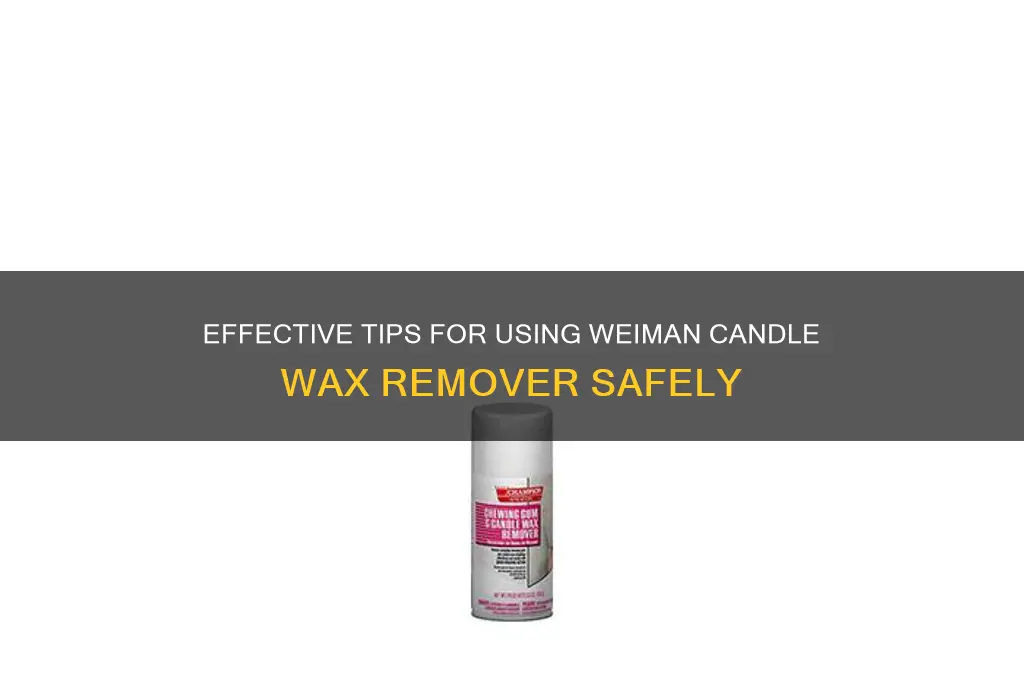 how to use weiman candle wax remover