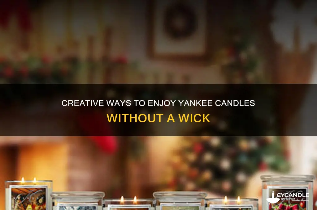 how to use yankee candle without wick