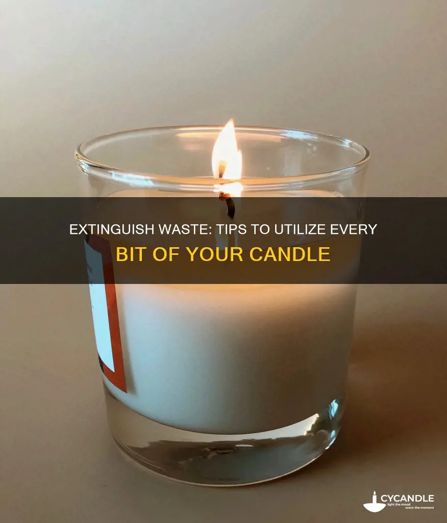 how to utilize the whole of a candle