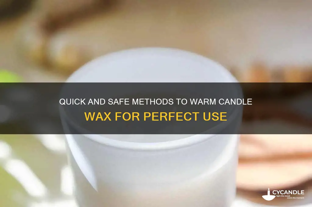 how to warm candle wax