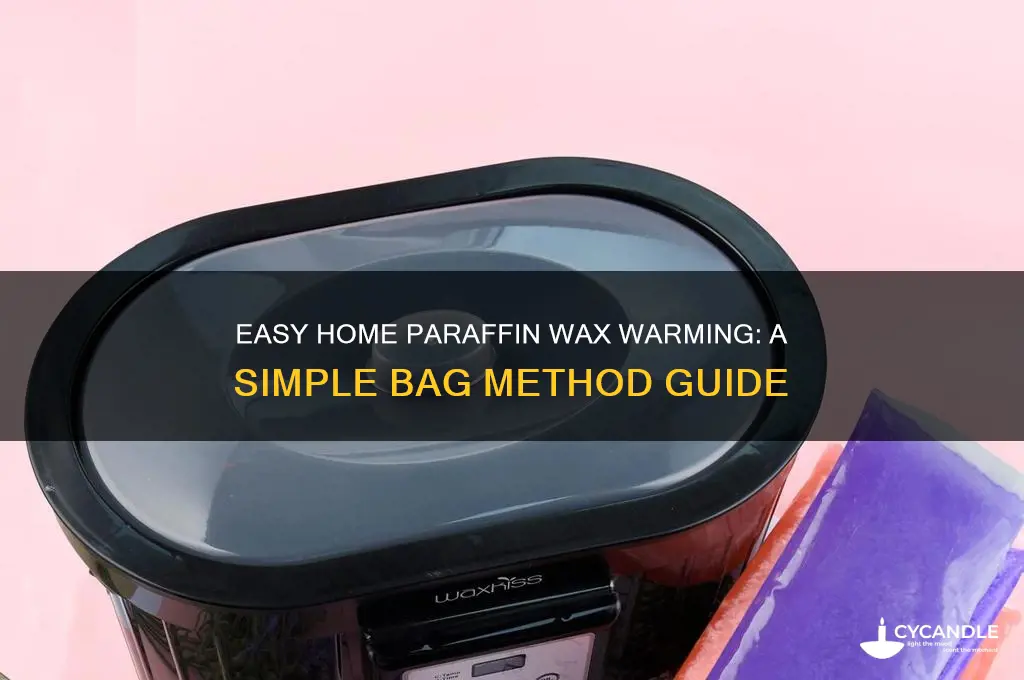 how to warm paraffin wax in a bag at home