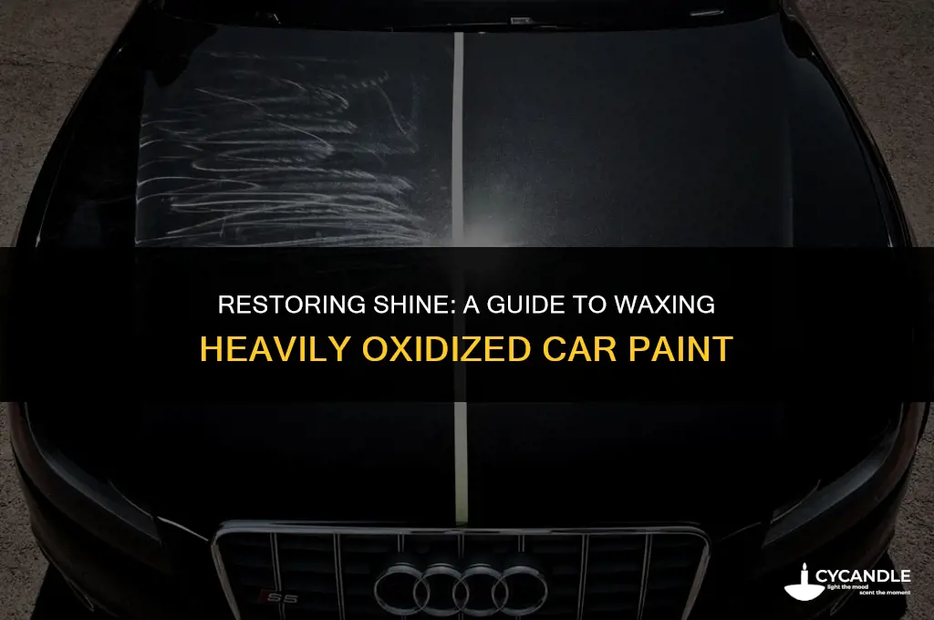 how to wax heavily oxidized car paint