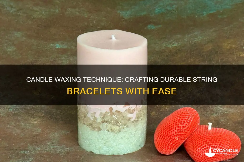 how to wax string for bracelets with candles
