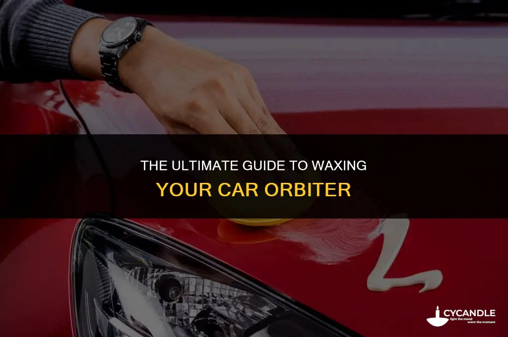 how to wax your car orbiter
