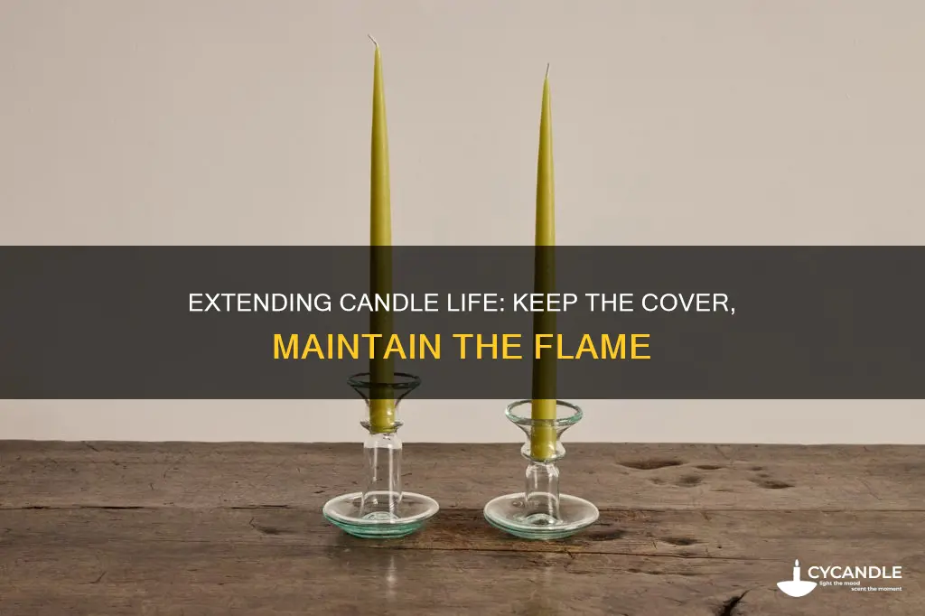 how tonmake a candle last when covered