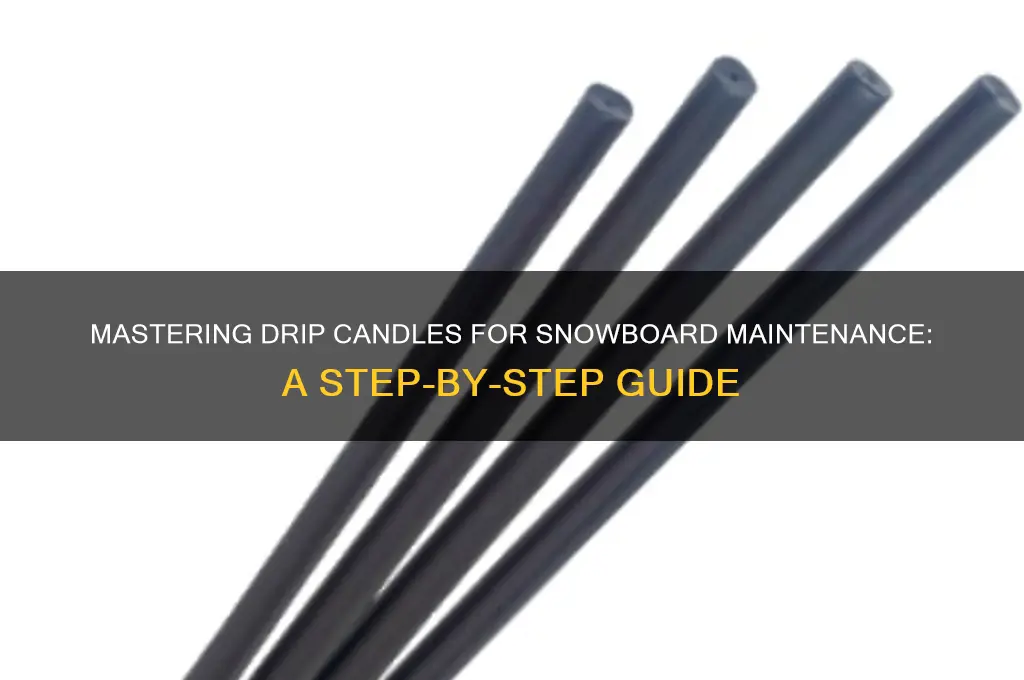 how use drip candle snowboard