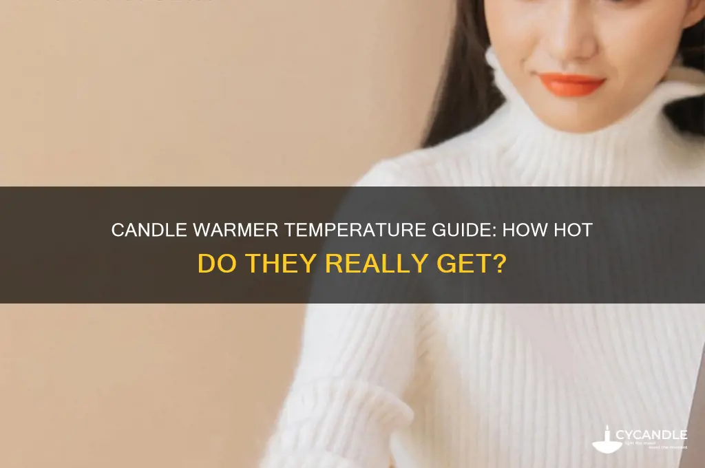 how warm does a candle warmer get