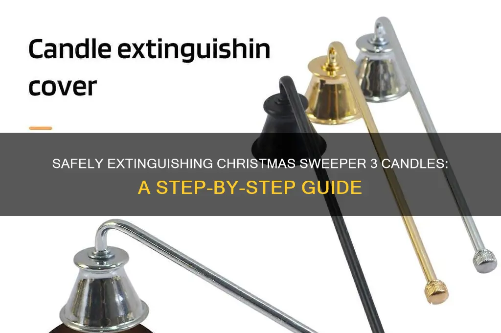 how yo put out candles on vhristmas sweeper 3
