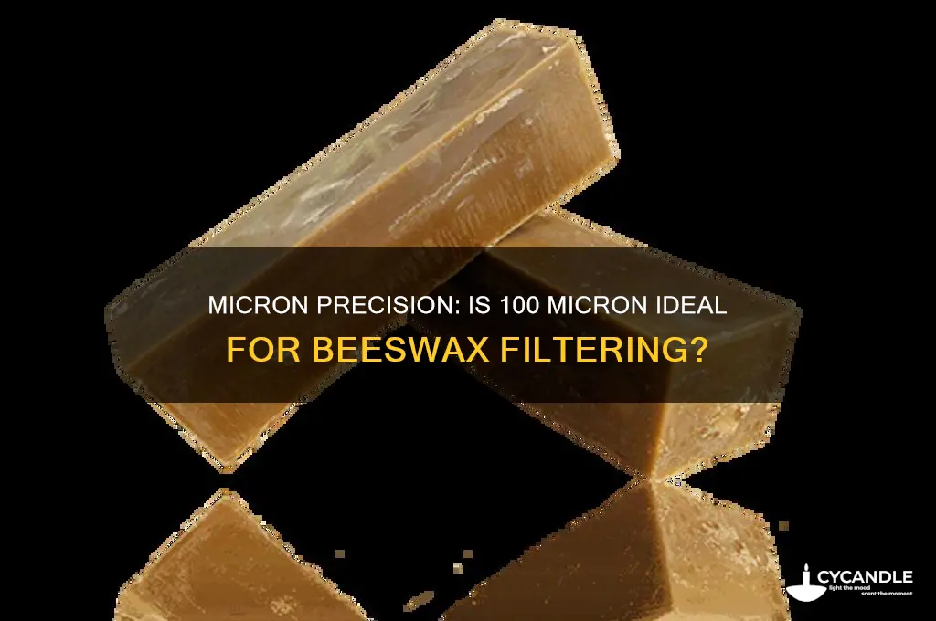 is 100 micron good for beeswax filtering