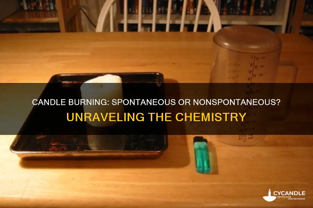 is a candle burning spontaneous or nonspontaneous