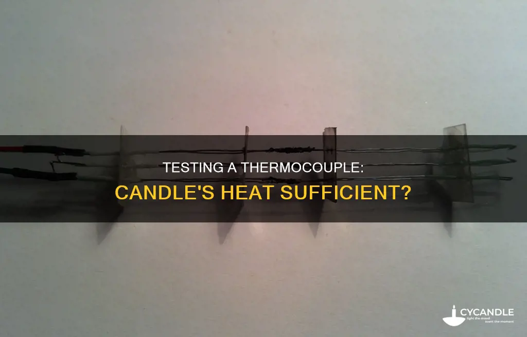 is a candle hot enought to test a thermocouple