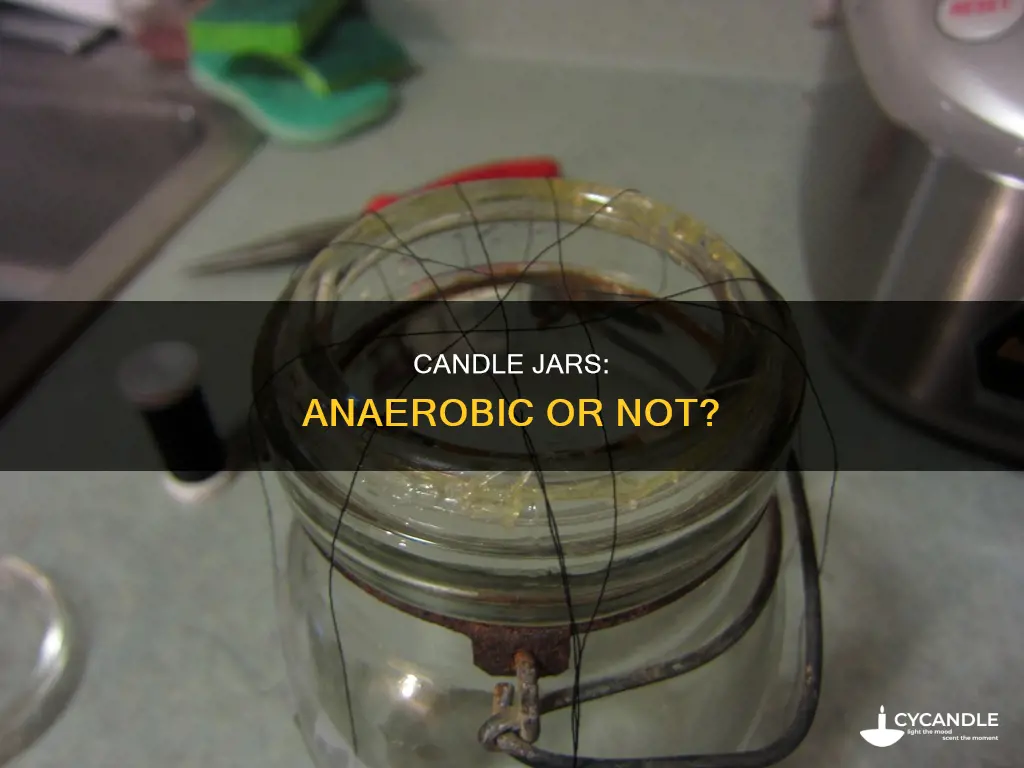 is a candle jar anaerobic