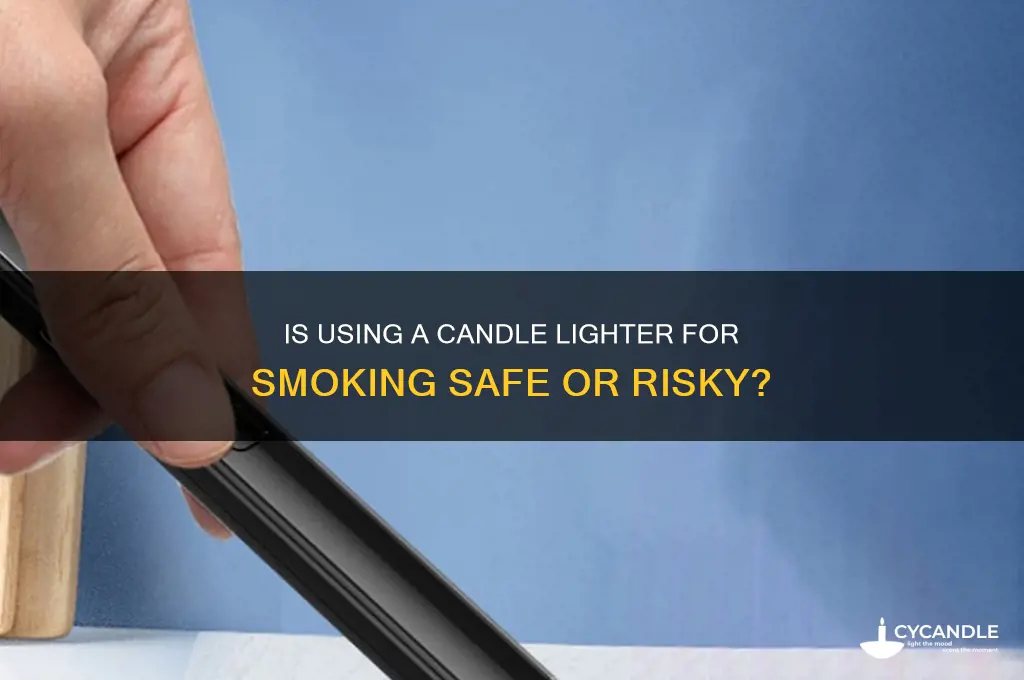 is a candle lighter okay to smoke with