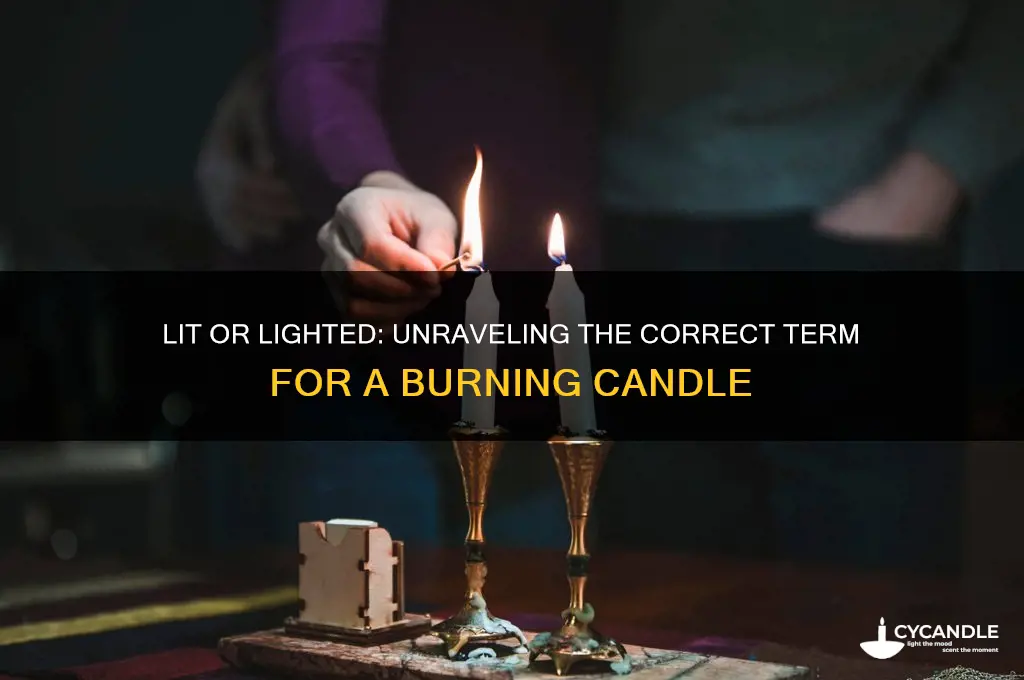 is a candle lit or lighted