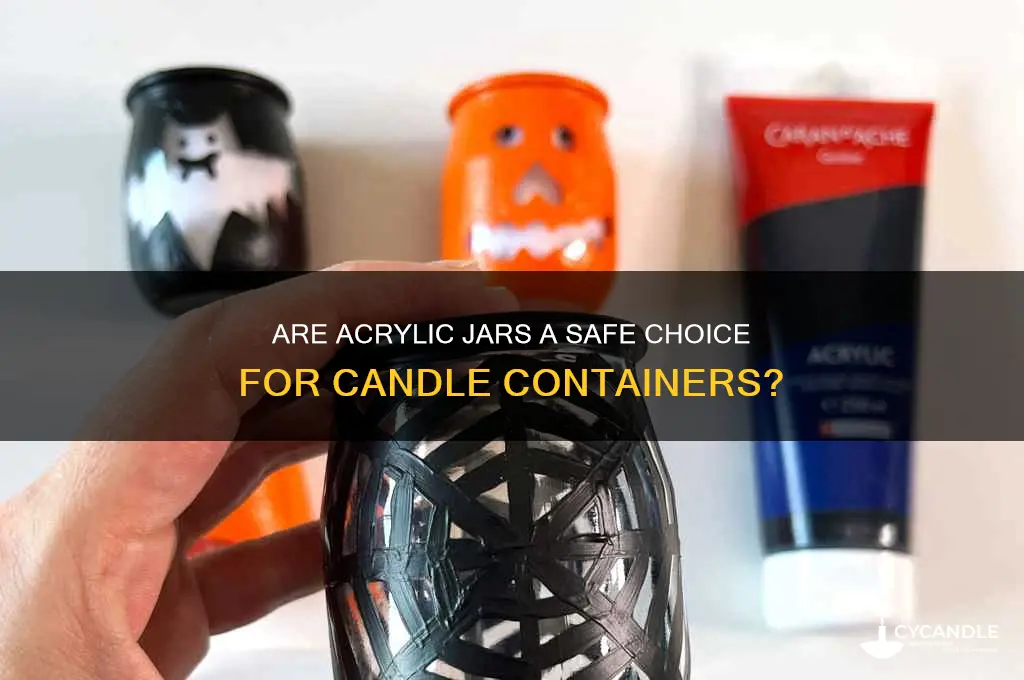 is acrylic jars safe for candles
