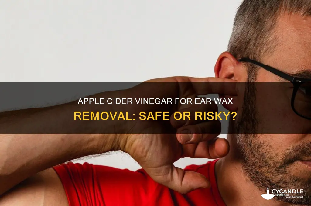 is apple cider vinegar good for ear wax removal