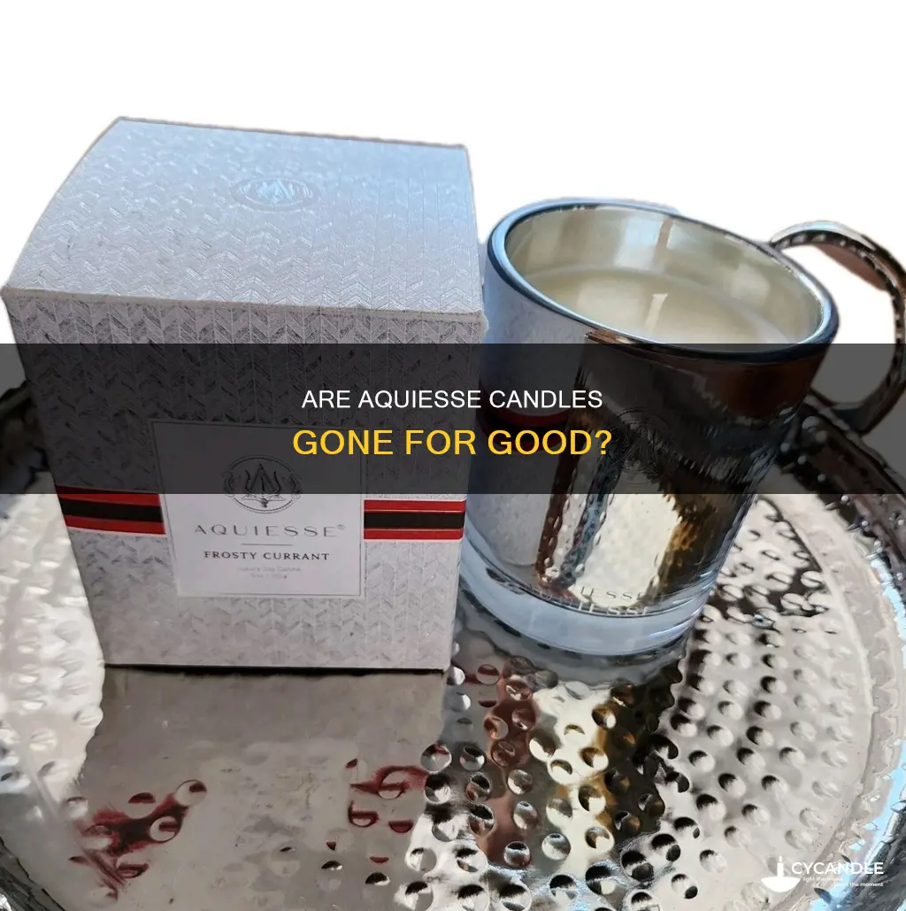 is aquiesse candles out of business