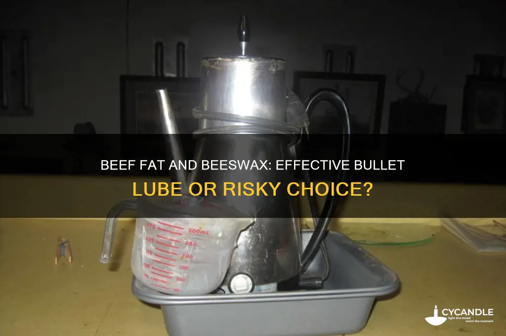 is beef fat and beeswax a goood bullet lube